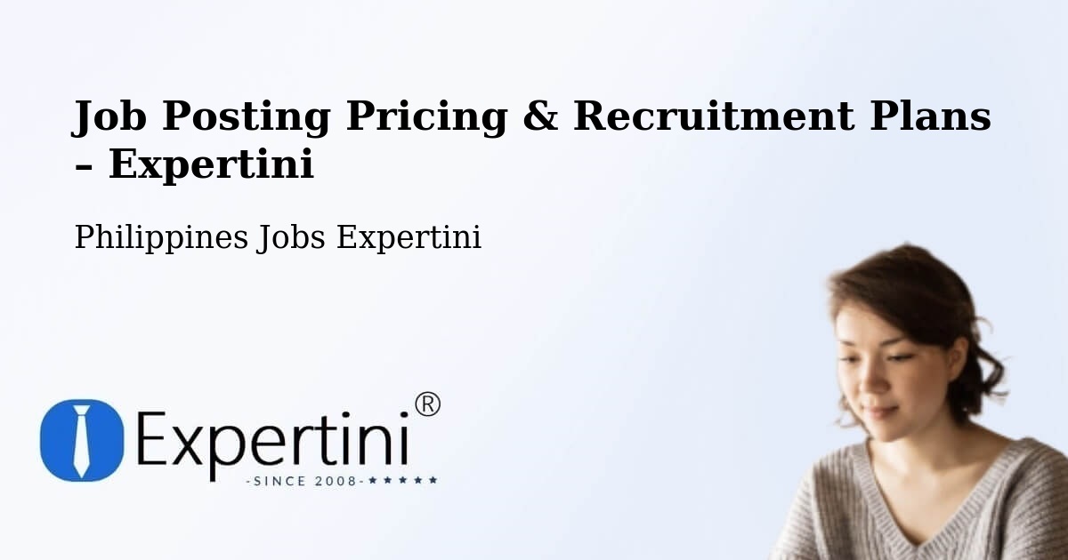 Job Posting Pricing & Recruitment Plans – Dipolog - Dipolog, Philippines Jobs Expertini